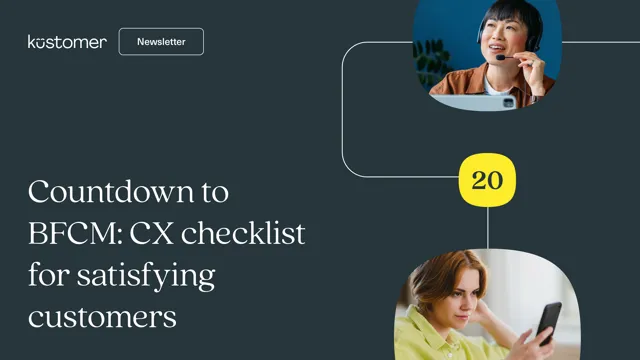 Countdown to BFCM: CX checklist for satisfying customers