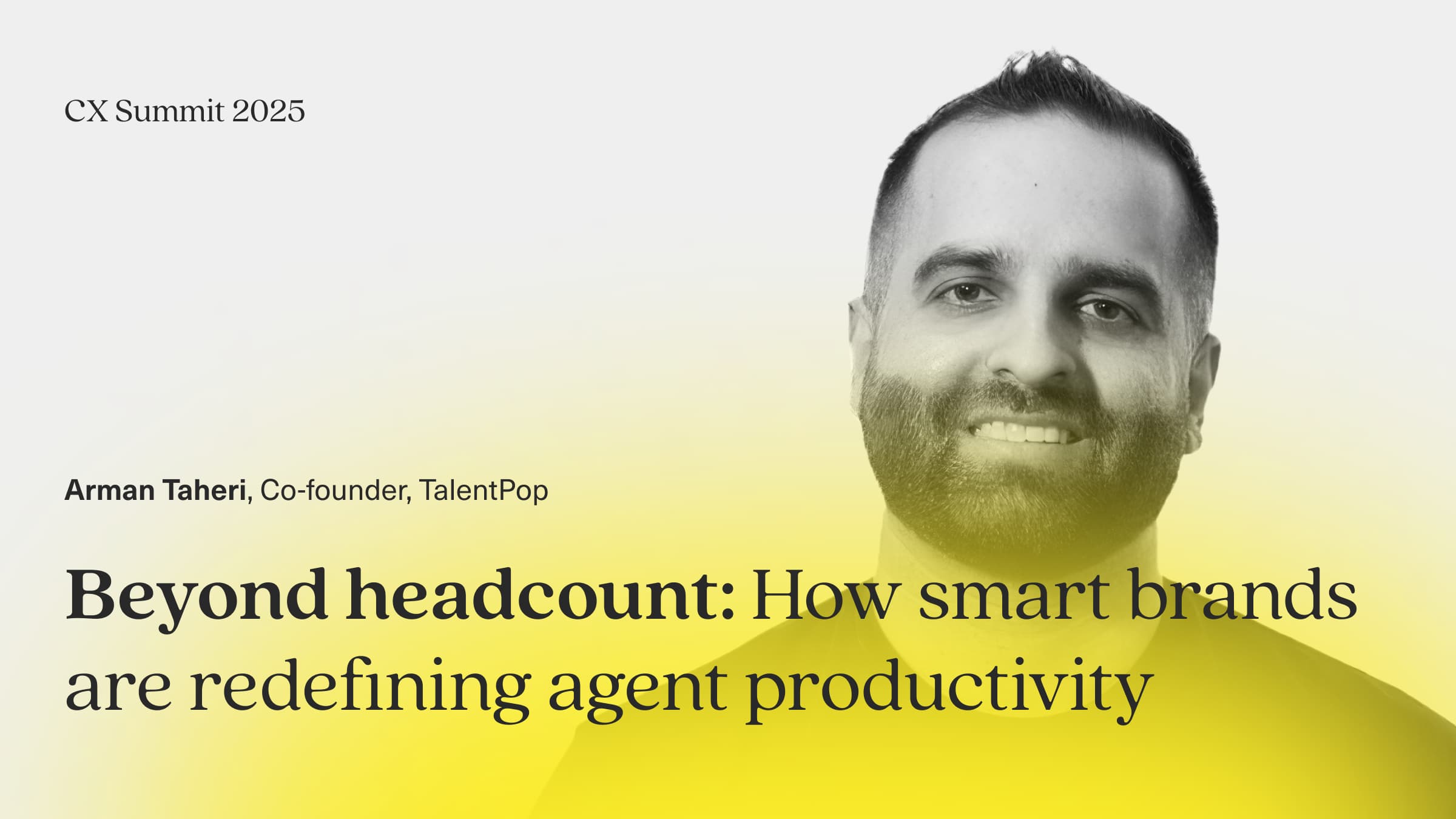 Image says Arman Taheri co-founder of TalentPop Beyond headcount: how smart brands are redefining agent productivity