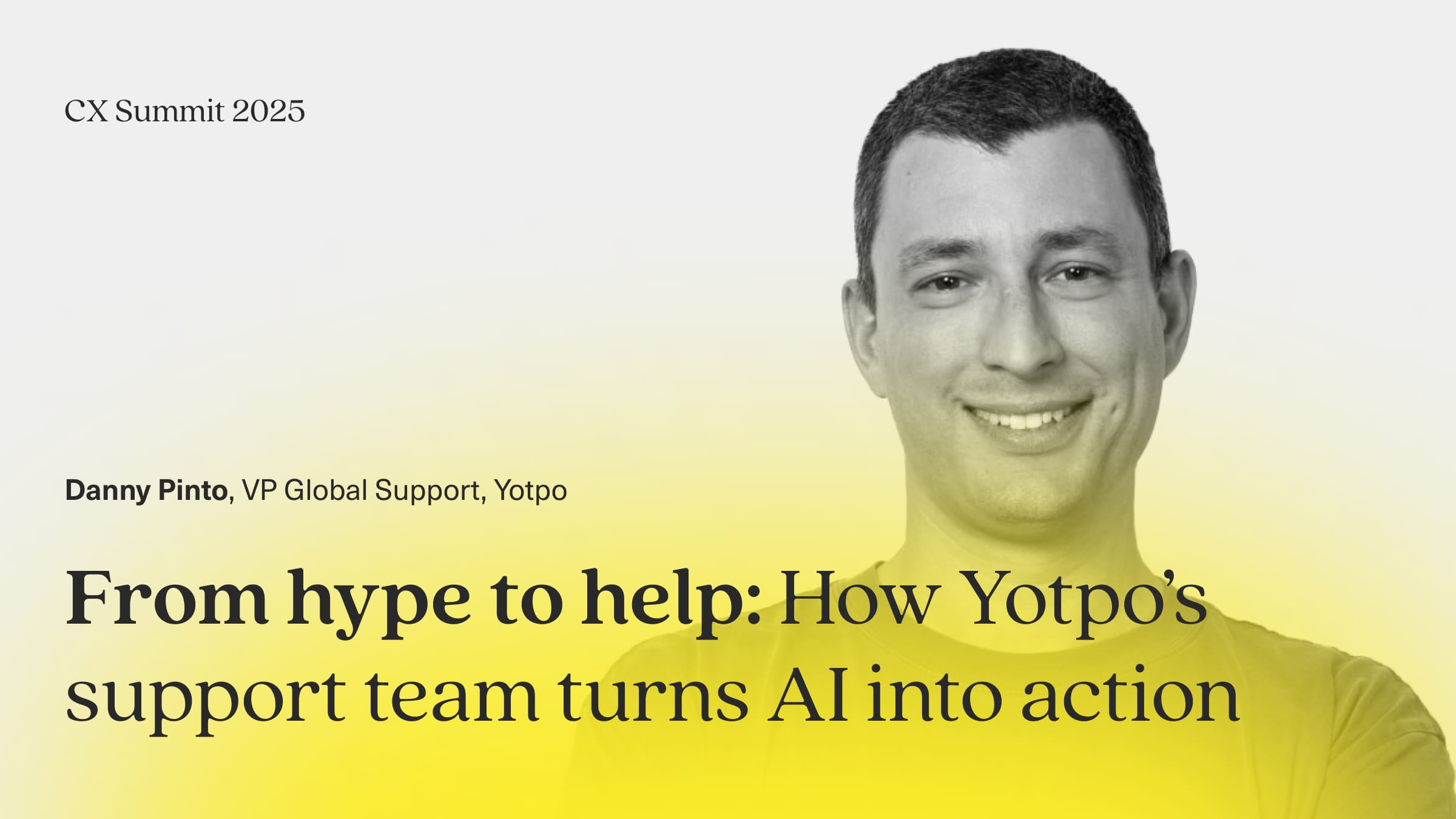Image says Danny Pinto, VP of Global Support, Yotpo; from hype to help: how Yotpo's support team turns AI into action