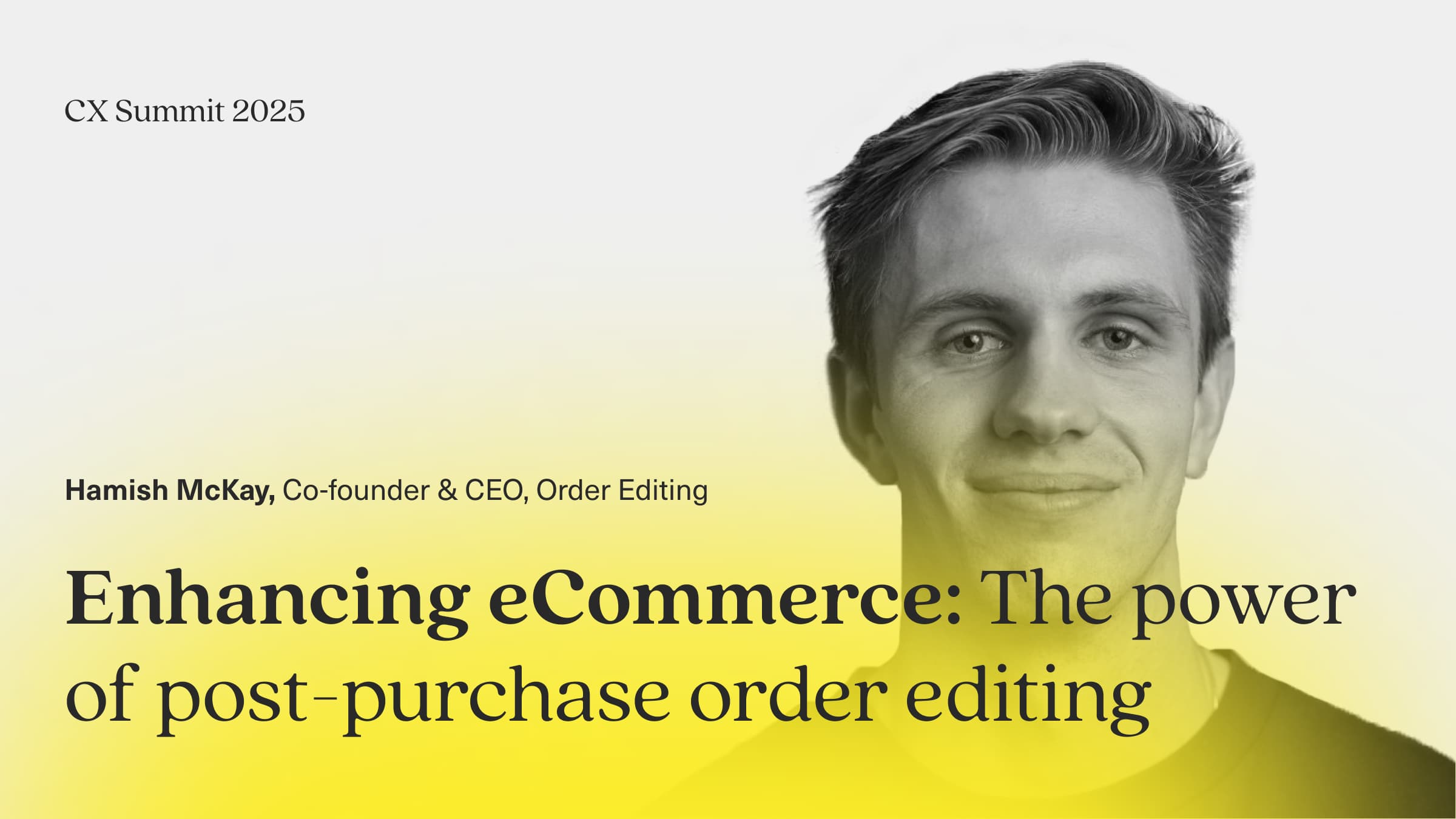 Image says Hamish McKay, CEO of Order editing. Enhancing ecommerce: the power of post-purchase order editing