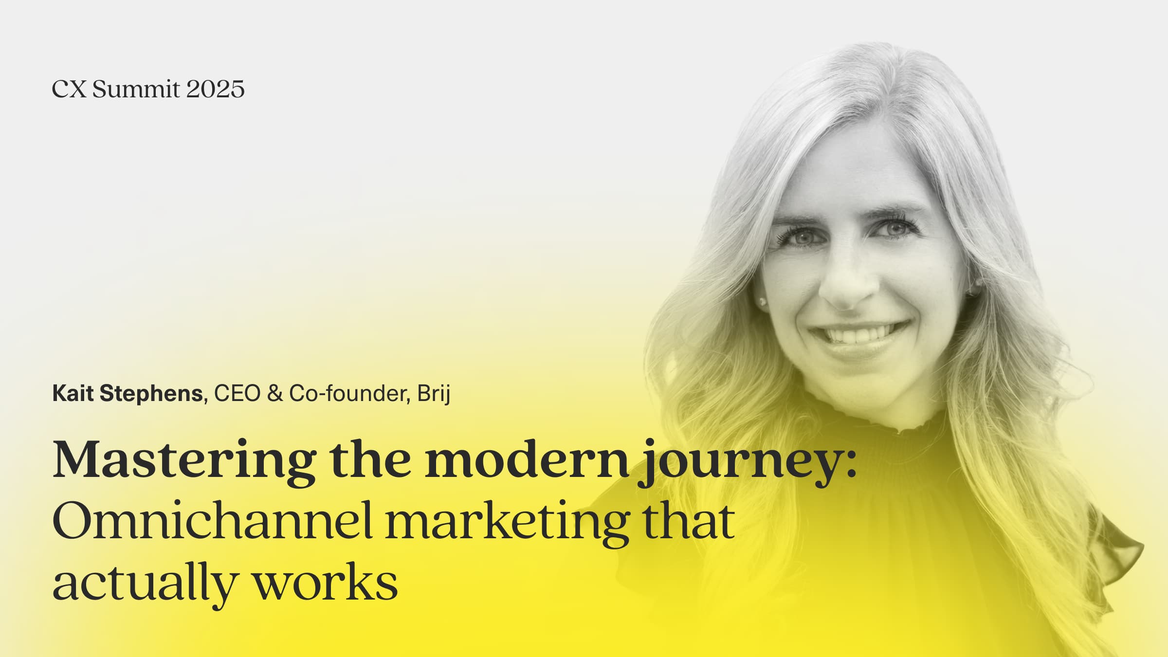 Image says Kait Stephens CEO and co-founder, Brij, Mastering the modern journey : omnichannel marketing that actually works