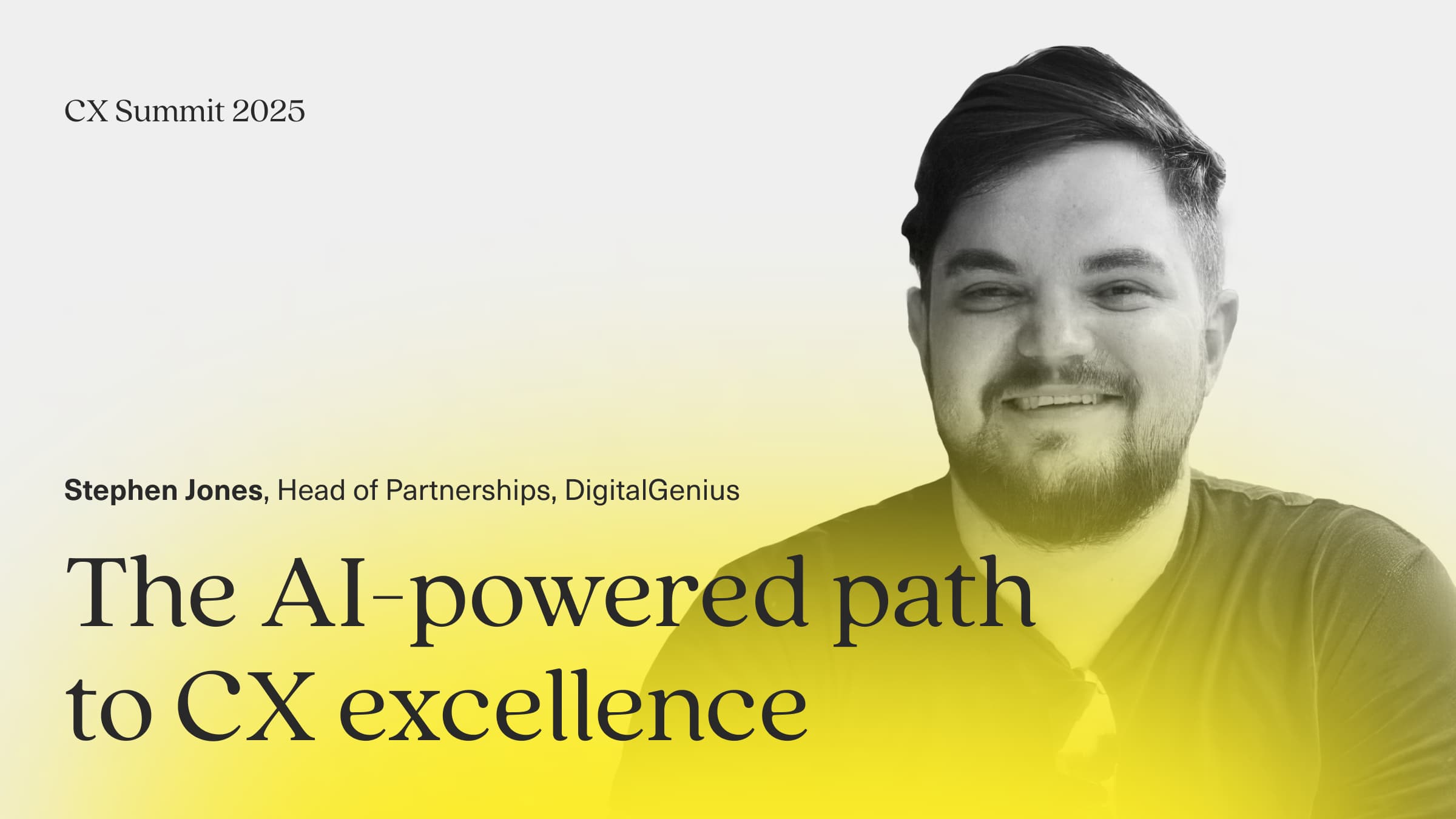Image says Stephen Jones, Head of Partnerships, DigitalGenius. The AI-powered path to CX excellence