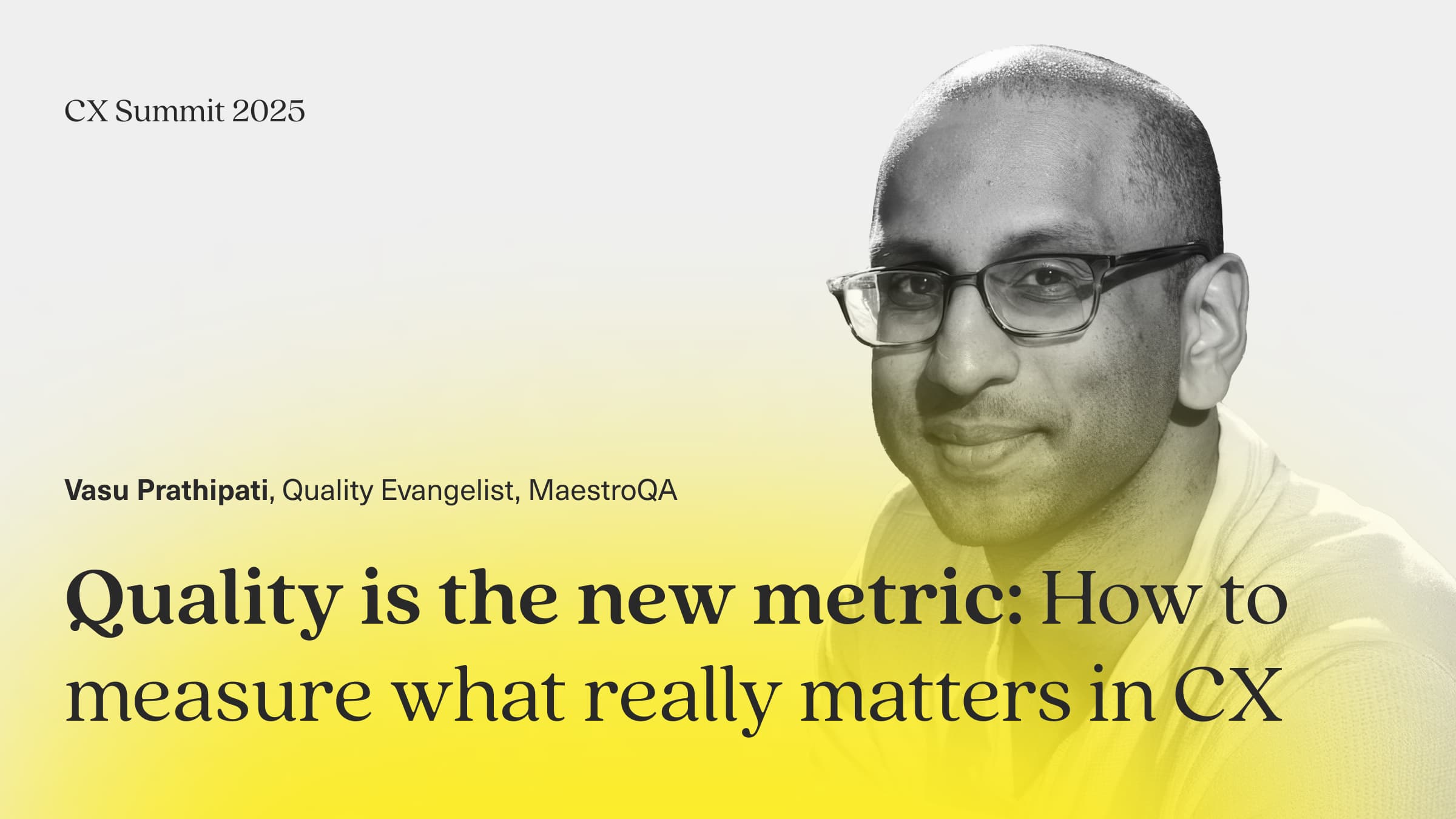 Image of Vasu Prathipati with the copy Quality is the new metric: How to measure what really matters in CX