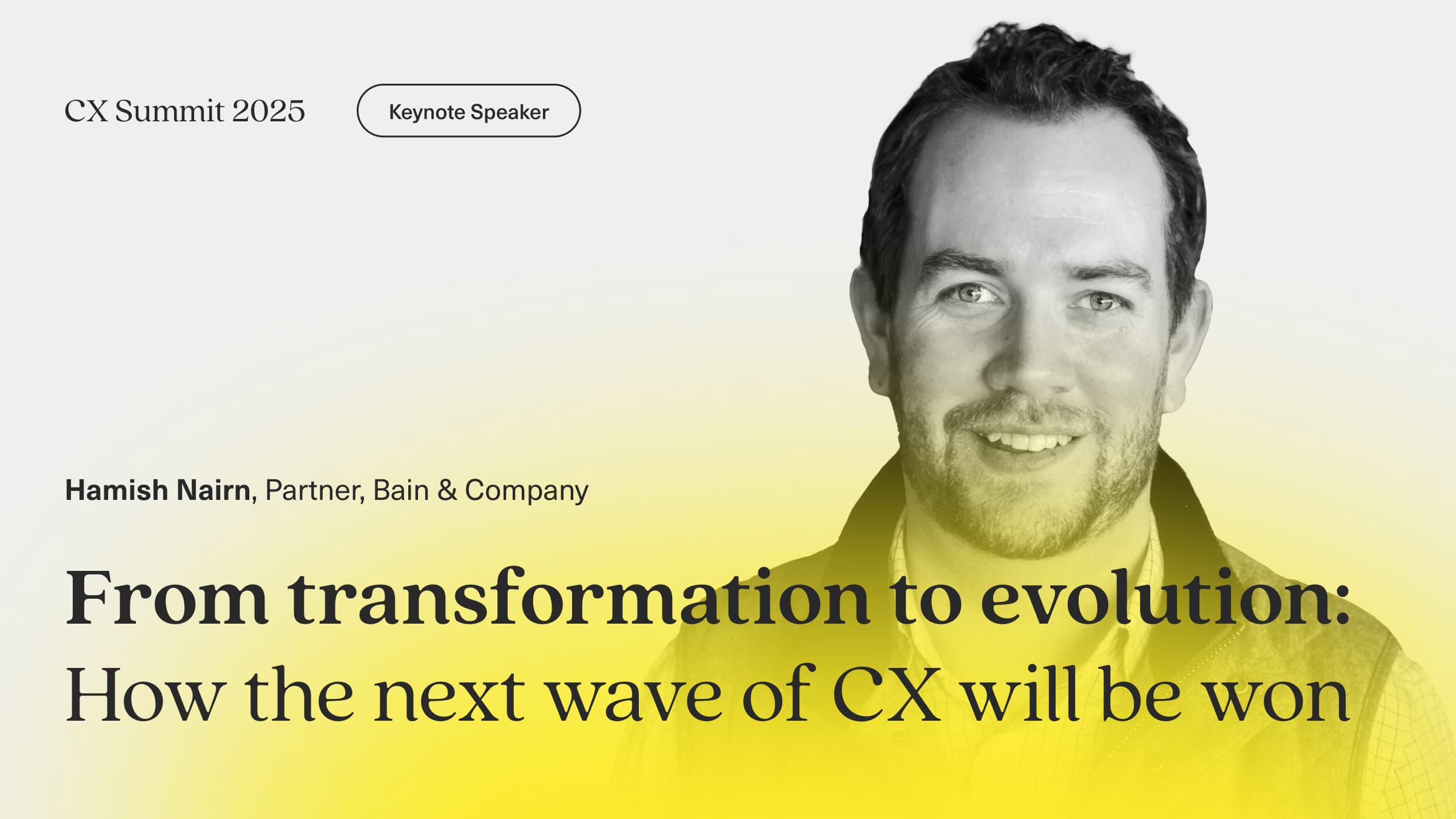 Image says Hamish Nairn Partner Bain & Company . From transformation to evaluation: How the next wave of CX will be won
