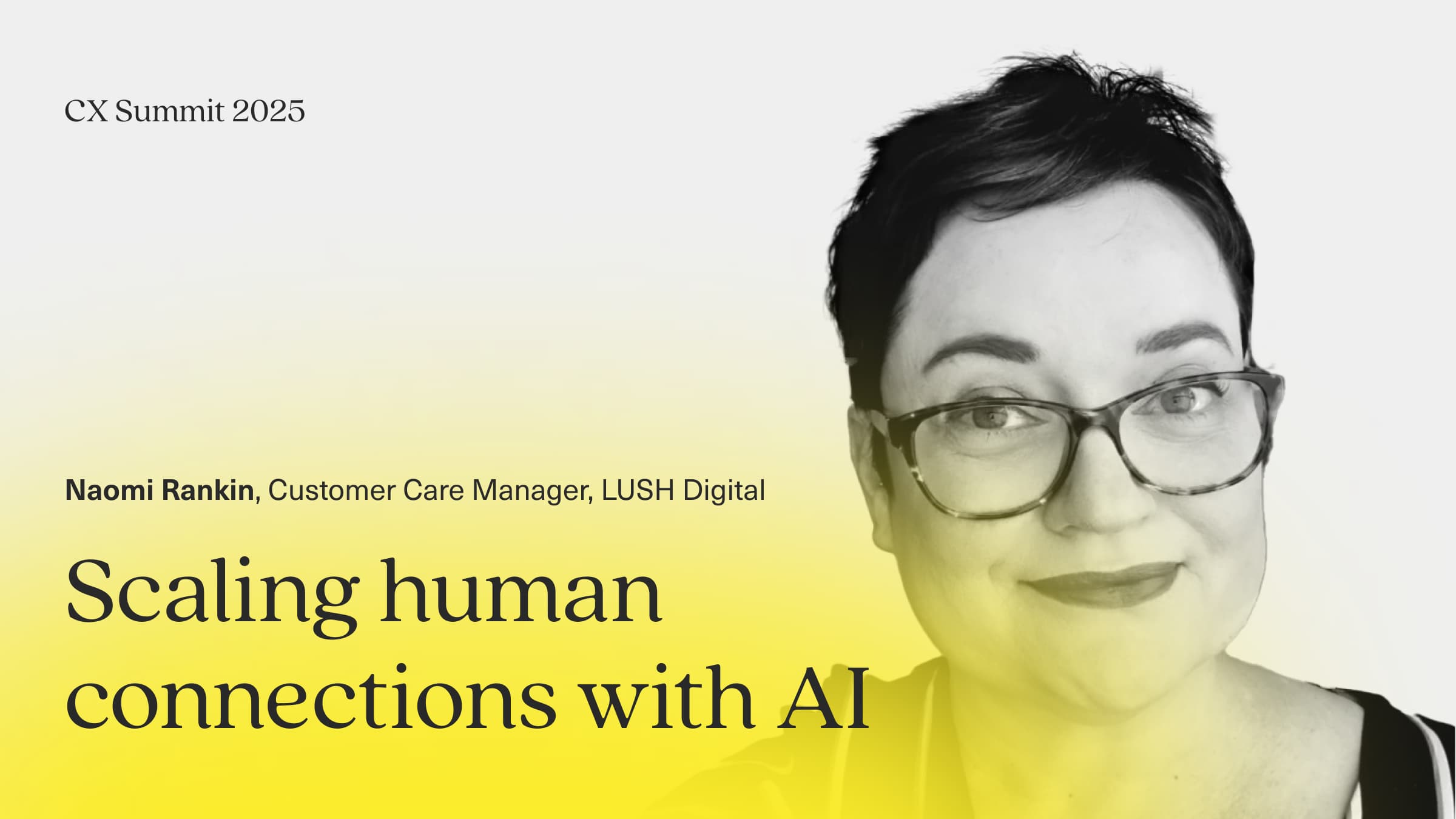 Image says Scaling Human Connections with AI Naomi Ranking Customer Care Manager, LUSH