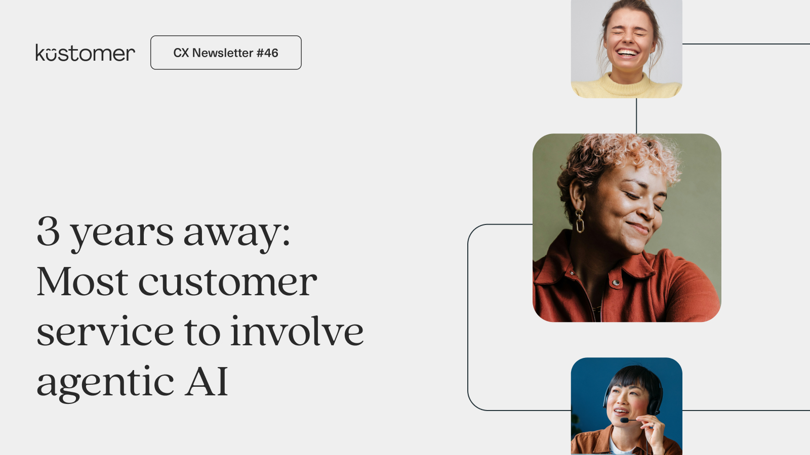 Image says CX Insights Newsletter 46 3 years away: most customer service to involve agentic AI