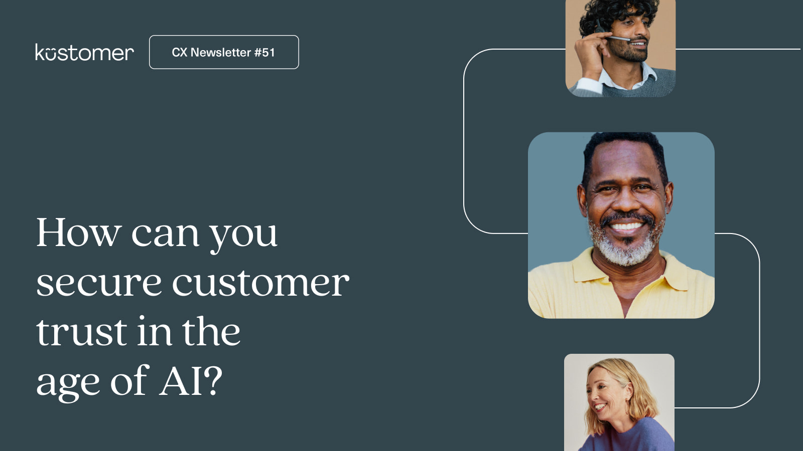 image says CX Insights Newsletter 51 How can you secure customer trust in the age of AI?