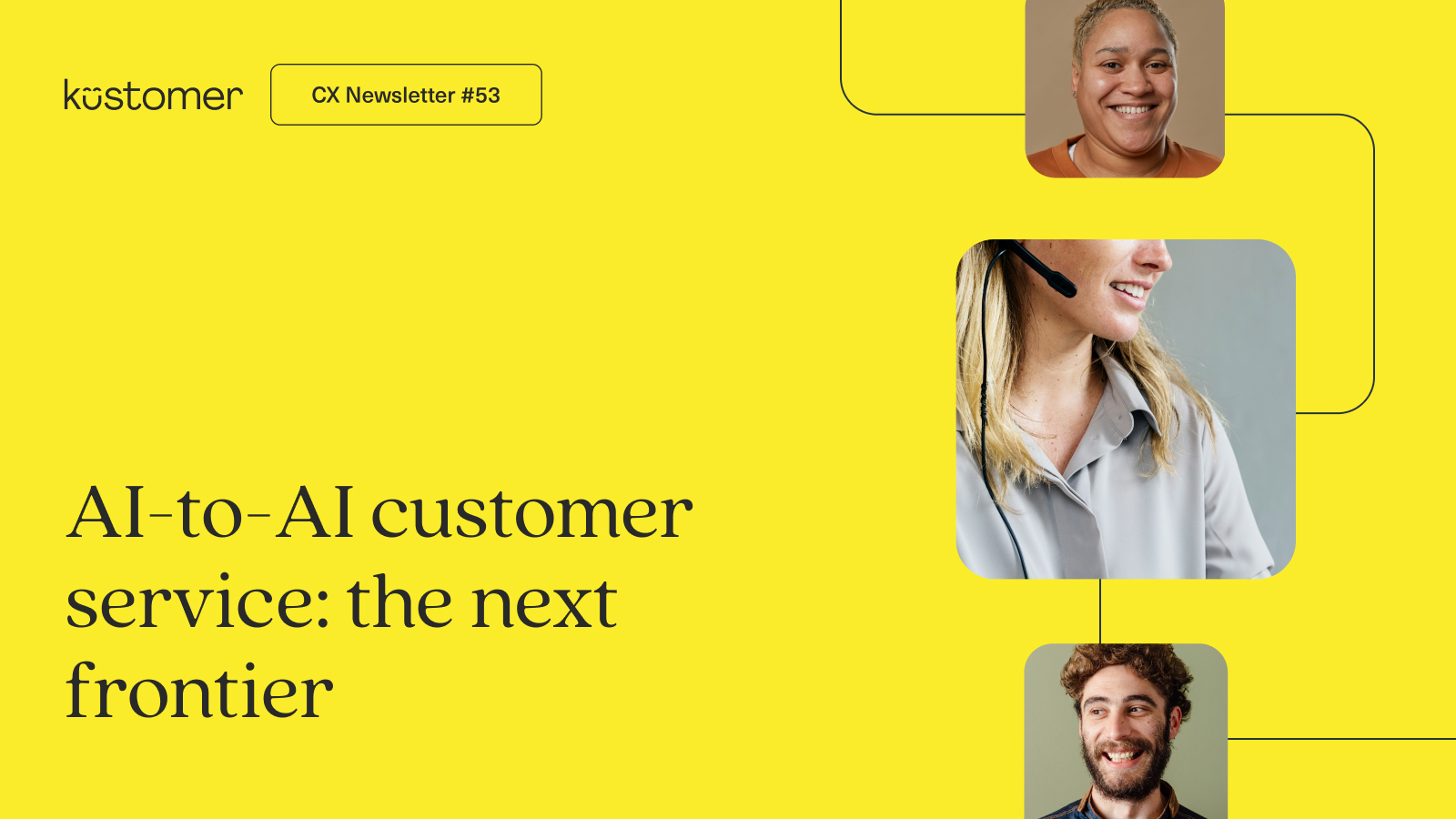 image says CX Insights newsletter 53 AI-to-AI customer service; the next frontier