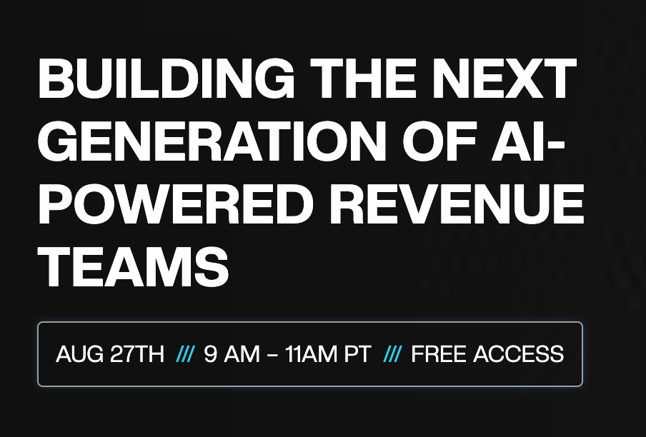 Image is white text on black background. It says: Building the next generation of AI-powered revenue teams. August 27th, 9-11 AM PT, Free access
