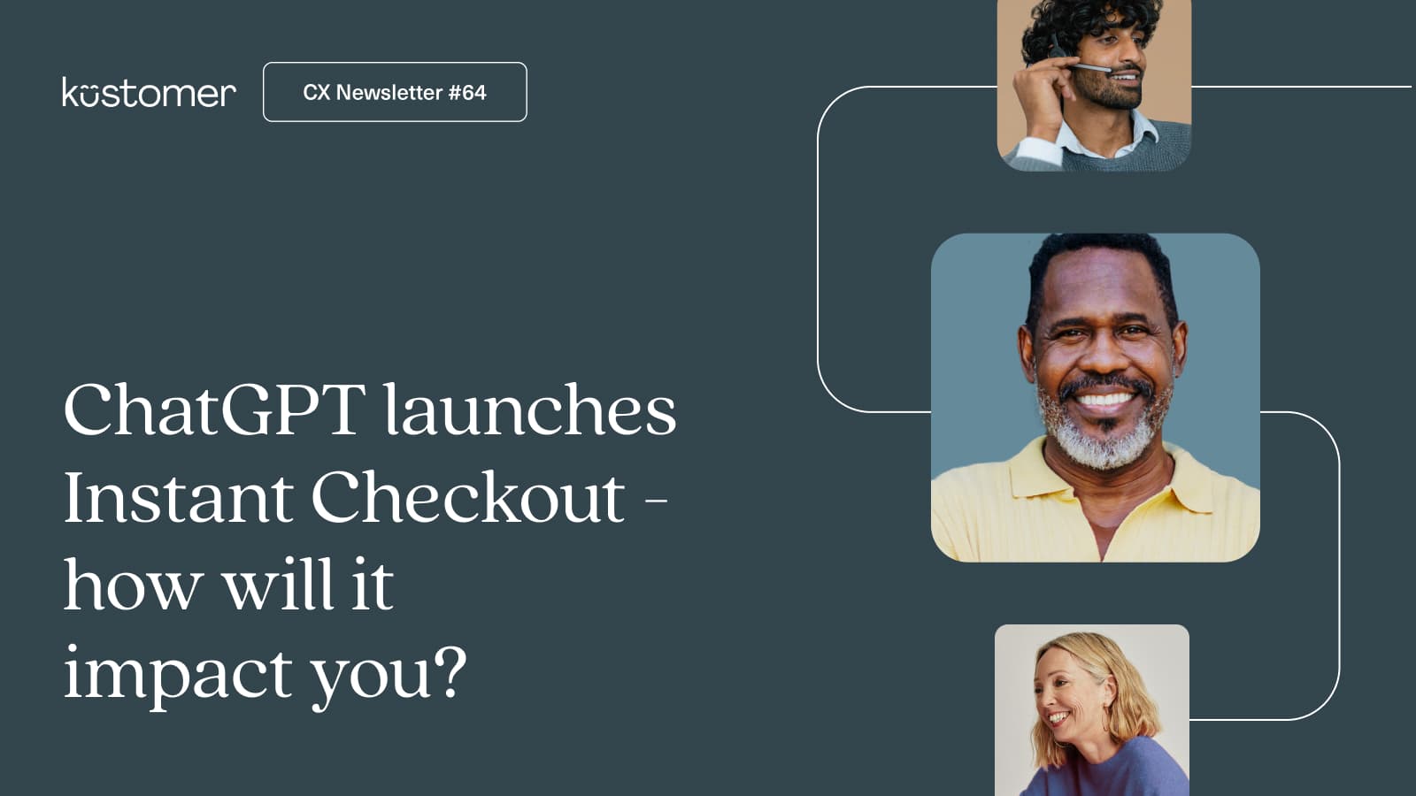 Image says CX Insights Newsletter 64 ChatGPT launches Instant Checkout - how will it impact you?