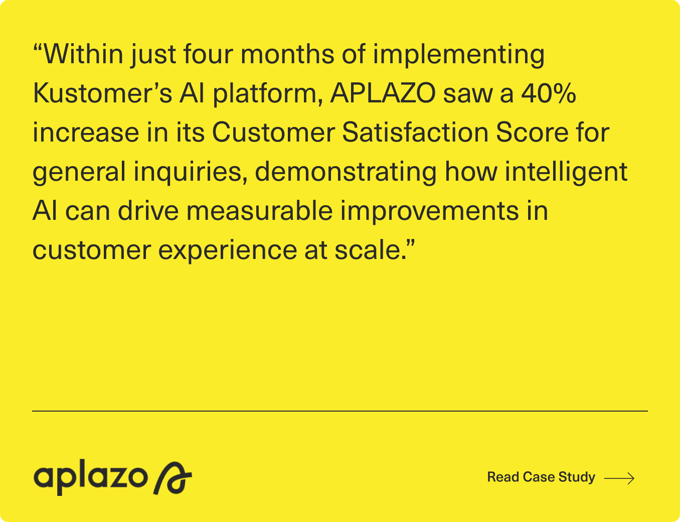 A yellow graphic with a quote describing how Aplazo increased its Customer Satisfaction Score by 40% in four months using Kustomer’s AI platform. The Aplazo logo and a “Read Case Study” prompt are at the bottom.